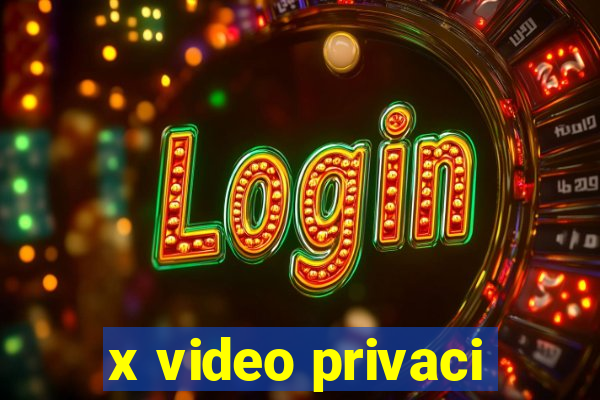 x video privaci